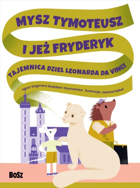 Mysz Tymoteusz i jeż Fryderyk. Tajemnica dzieł Leonarda da Vinci Mysz Tymoteusz i jeż Fryderyk. Tajemnica dzieł Leonarda da Vinci