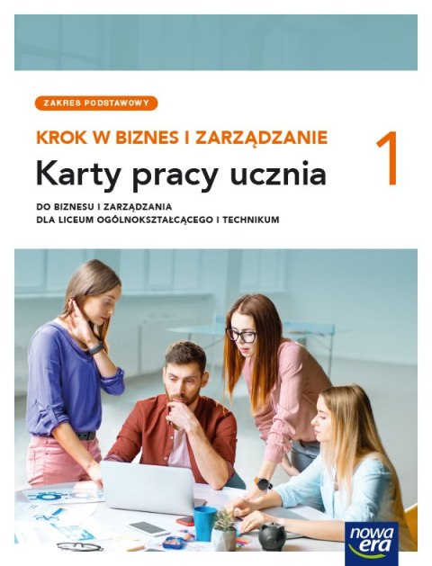 Nowe Biznes i zarządzanie KROK W BIZNES I ZARZĄDZANIE karty pracy 1 liceum i technikum zakres podstawowy Nowe Biznes i zarządzanie KROK W BIZNES I ZARZĄDZANIE karty pracy 1 liceum i technikum zakres podstawowy