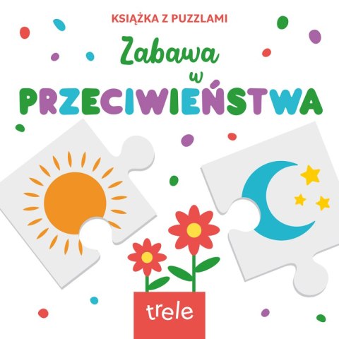 Przeciwieństwa. Książka z puzzlami Przeciwieństwa. Książka z puzzlami