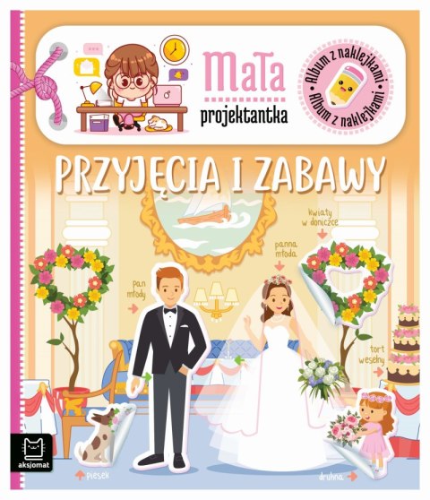 Przyjęcia i zabawy. Album z naklejkami. Mała projektantka Przyjęcia i zabawy. Album z naklejkami. Mała projektantka