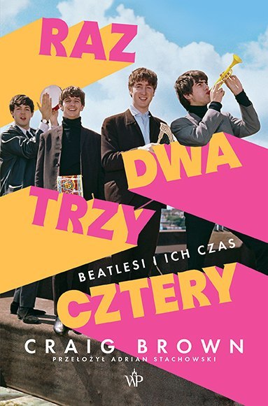 Raz, dwa, trzy, cztery. Beatlesi i ich czas Raz, dwa, trzy, cztery. Beatlesi i ich czas