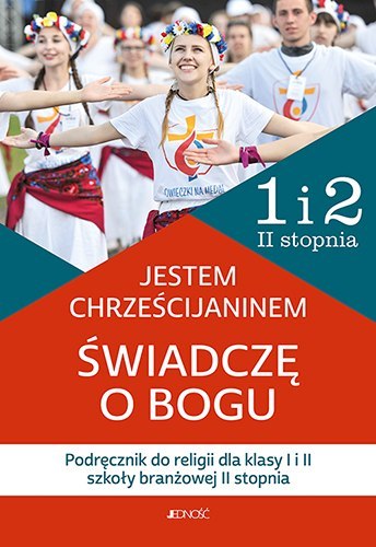 Religia Jestem chrześcijaninem Świadczę o Bogu dla Klasa 1 i 2 szkoły barnżowej II st. Religia Jestem chrześcijaninem Świadczę o Bogu dla Klasa 1 i 2 szkoły barnżowej II st.