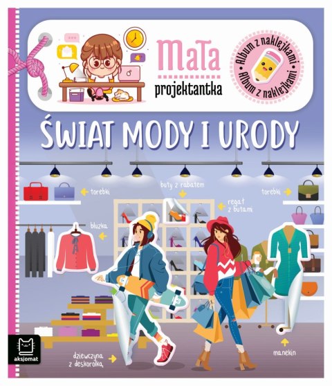 Świat mody i urody. Album z naklejkami. Mała projektantka Świat mody i urody. Album z naklejkami. Mała projektantka