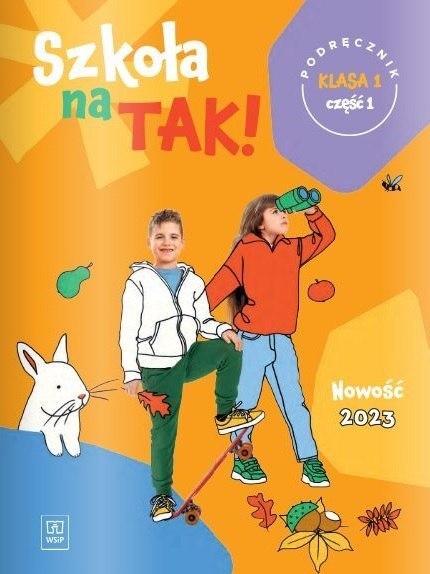 Szkoła na tak podręcznik dla klasa 1 część 1 szkoła podstawowa Szkoła na tak podręcznik dla klasa 1 część 1 szkoła podstawowa