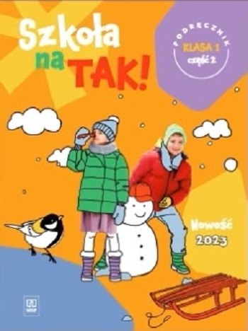 Szkoła na tak podręcznik dla klasa 1 część 2 szkoła podstawowa Szkoła na tak podręcznik dla klasa 1 część 2 szkoła podstawowa