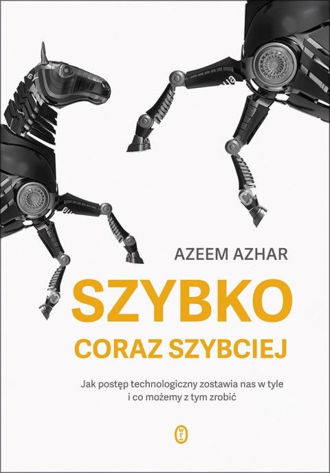 Szybko, coraz szybciej. Jak postęp technologiczny zostawia nas w tyle i co możemy z tym zrobić Szybko, coraz szybciej. Jak postęp technologiczny zostawia nas w tyle i co możemy z tym zrobić