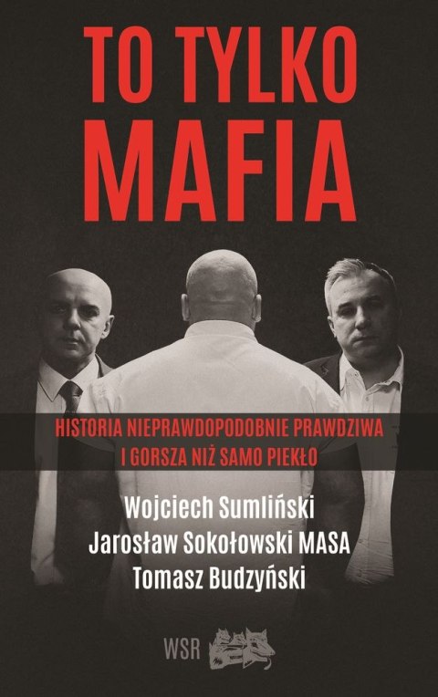 To tylko mafia historia nieprawdopodobnie prawdziwa i gorsza niż samo piekło To tylko mafia historia nieprawdopodobnie prawdziwa i gorsza niż samo piekło