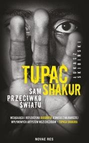 Tupac Shakur. Sam przeciwko światu Tupac Shakur. Sam przeciwko światu
