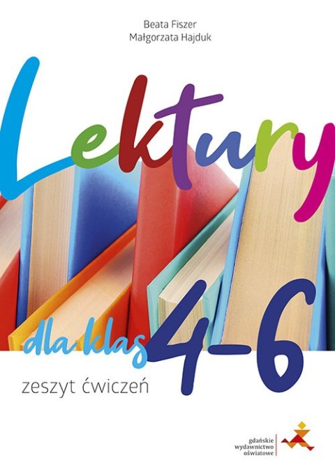 Zeszyt ćwiczeń Lektury dla klas 4-6 Zeszyt ćwiczeń Lektury dla klas 4-6