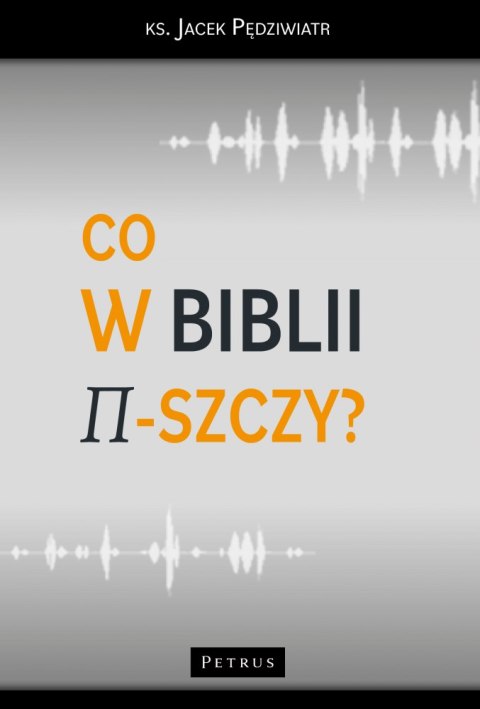 Co w Biblii π-szczy? Co w Biblii π-szczy?