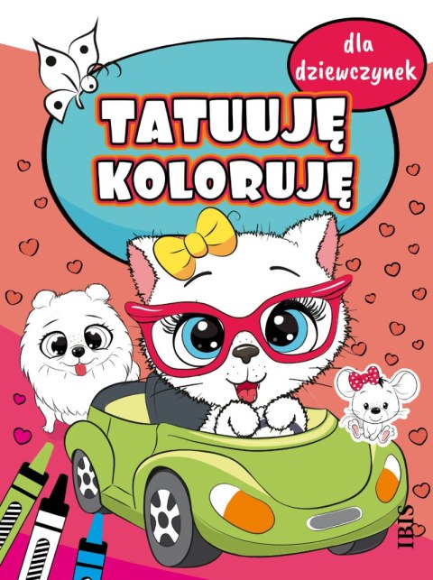 Dla dziewczynek. Tatuuję - koloruję Dla dziewczynek. Tatuuję - koloruję