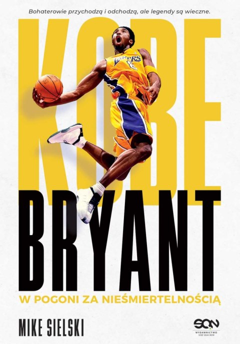 Kobe Bryant. W pogoni za nieśmiertelnością Kobe Bryant. W pogoni za nieśmiertelnością