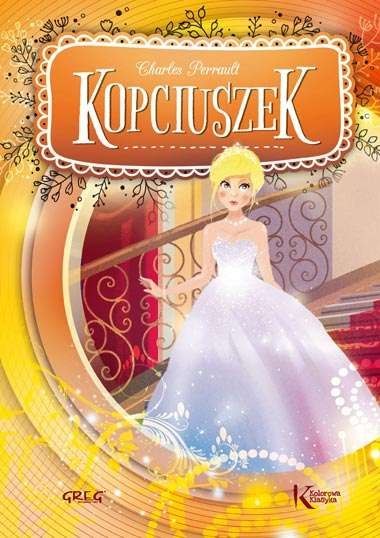 Kopciuszek. Kolorowa klasyka Kopciuszek. Kolorowa klasyka