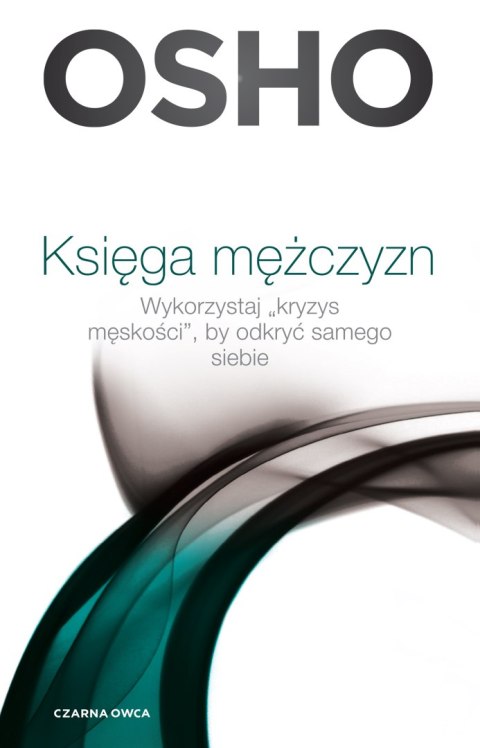 Księga mężczyzn. Wykorzystaj kryzys męskości, by odkryć samego siebie wyd. 2023 Księga mężczyzn. Wykorzystaj kryzys męskości, by odkryć samego siebie wyd. 2023