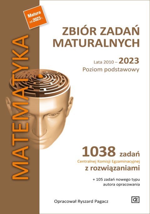 MATEMATYKA Zbiór zadań maturalnych Lata 2010-2023 Poziom podstawowy 1038 zadań Centralnej Komisji Egzaminacyjnej z rozwiązaniami MATEMATYKA Zbiór zadań maturalnych Lata 2010-2023 Poziom podstawowy 1038 zadań Centralnej Komisji Egzaminacyjnej z rozwiązaniami