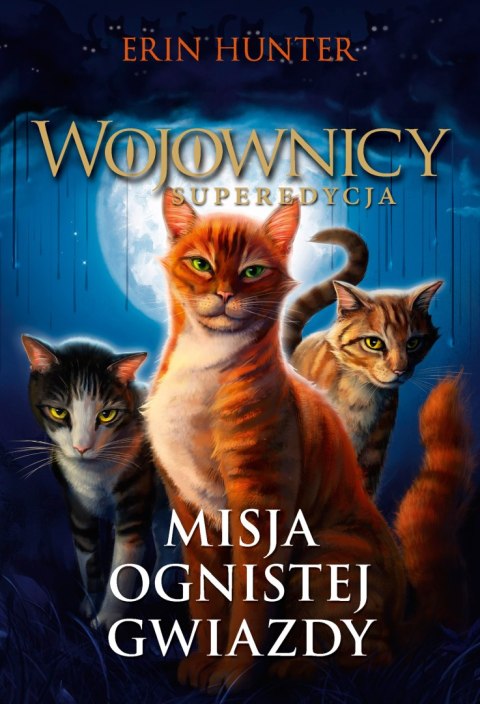 Misja Ognistej Gwiazdy. Wojownicy. Superedycja. Tom 1 wyd. 2023 Misja Ognistej Gwiazdy. Wojownicy. Superedycja. Tom 1 wyd. 2023
