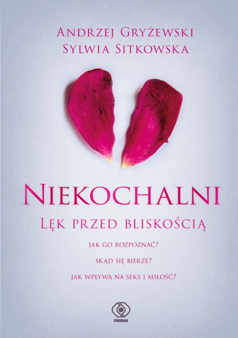 Niekochalni. Lęk przed bliskością Niekochalni. Lęk przed bliskością