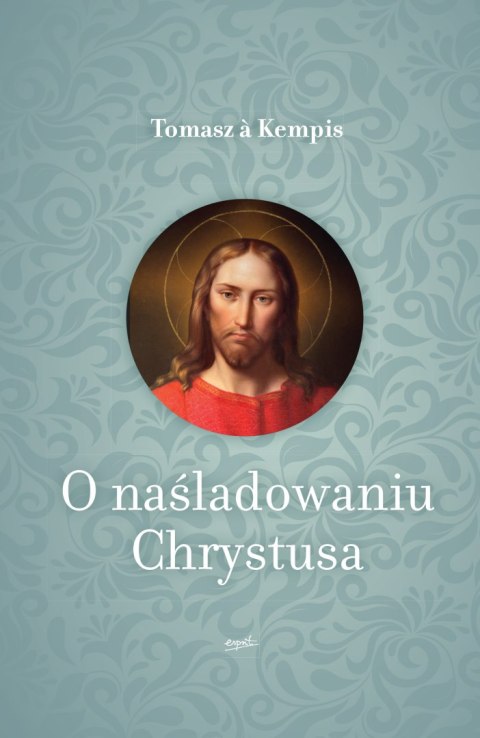 O naśladowaniu Chrystusa wyd. 3 O naśladowaniu Chrystusa wyd. 3