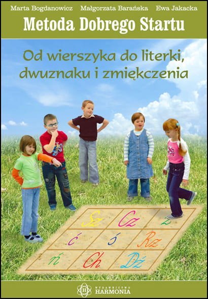 Od wierszyka do literki dwuznaku i zmiękczenia Metoda Dobrego Startu Od wierszyka do literki dwuznaku i zmiękczenia Metoda Dobrego Startu