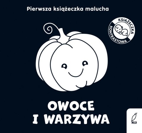 Owoce i warzywa. Pierwsza książeczka malucha. Książeczki kontrastowe Owoce i warzywa. Pierwsza książeczka malucha. Książeczki kontrastowe