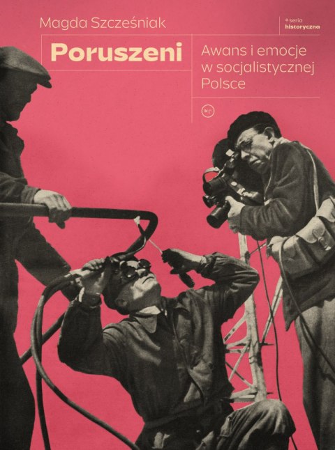 Poruszeni. Awans i emocje w socjalistycznej Polsce Poruszeni. Awans i emocje w socjalistycznej Polsce