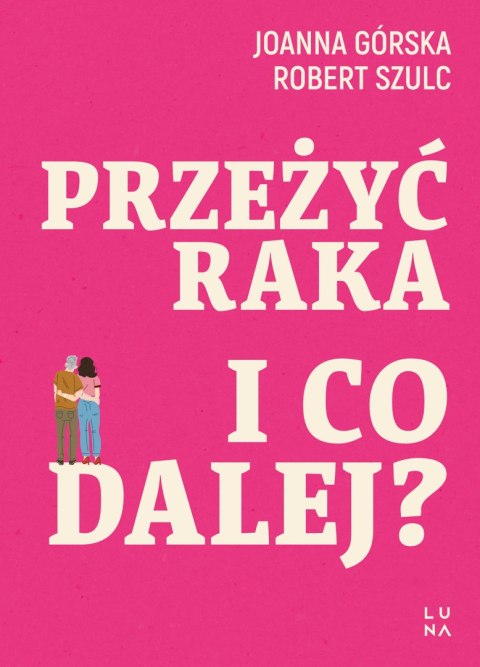 Przeżyć raka. I co dalej? Przeżyć raka. I co dalej?