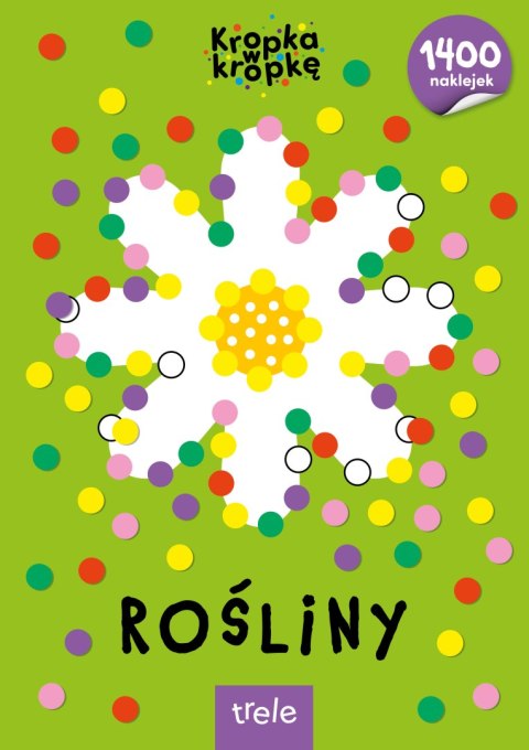Rośliny. Kropka w kropkę Rośliny. Kropka w kropkę