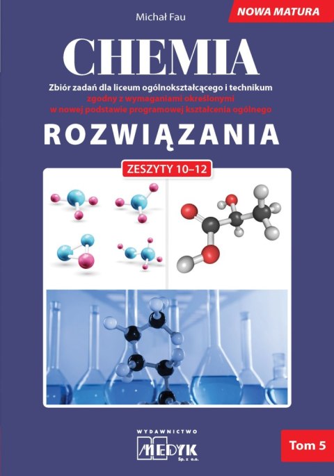 Chemia Rozwiązania nowa matura Tom 5 Chemia Rozwiązania nowa matura Tom 5