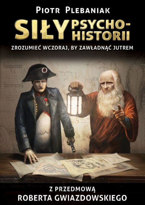 Siły psychohistorii. Zrozumieć wczoraj, by zawładnąć jutrem wyd. 2023 Siły psychohistorii. Zrozumieć wczoraj, by zawładnąć jutrem wyd. 2023