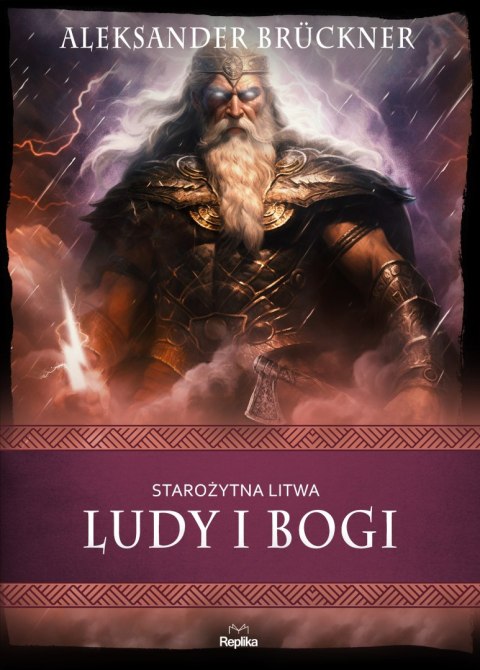 Starożytna Litwa. Ludy i bogi. Wierzenia i zwyczaje Starożytna Litwa. Ludy i bogi. Wierzenia i zwyczaje