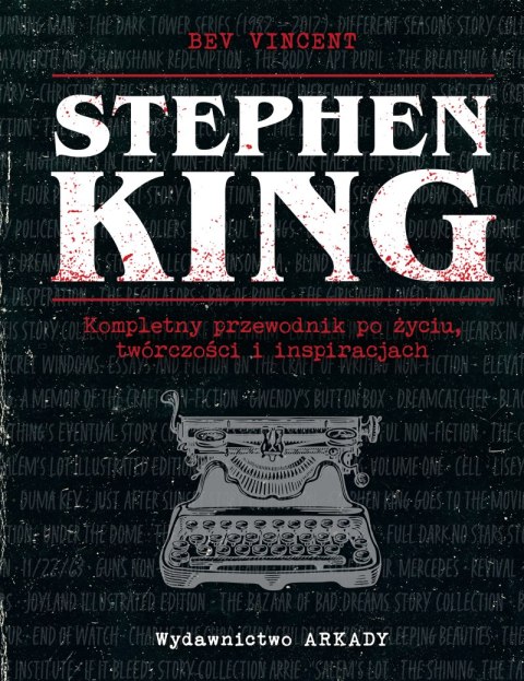 Stephen King. Kompletny przewodnik po życiu, twórczości i inspiracjach Stephen King. Kompletny przewodnik po życiu, twórczości i inspiracjach