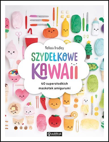 Szydełkowe kawaii. 40 supersłodkich maskotek amigurumi Szydełkowe kawaii. 40 supersłodkich maskotek amigurumi
