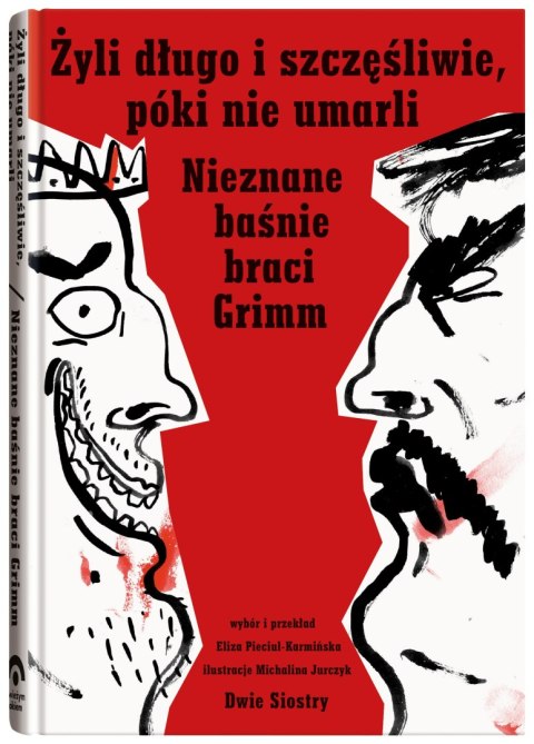 Żyli długo i szczęśliwie, póki nie umarli. Nieznane baśnie braci Grimm Żyli długo i szczęśliwie, póki nie umarli. Nieznane baśnie braci Grimm
