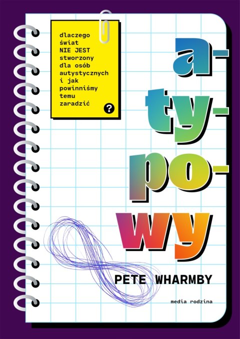 Atypowy. Dlaczego świat nie jest stworzony dla osób autystycznych i jak powinniśmy temu zaradzić Atypowy. Dlaczego świat nie jest stworzony dla osób autystycznych i jak powinniśmy temu zaradzić