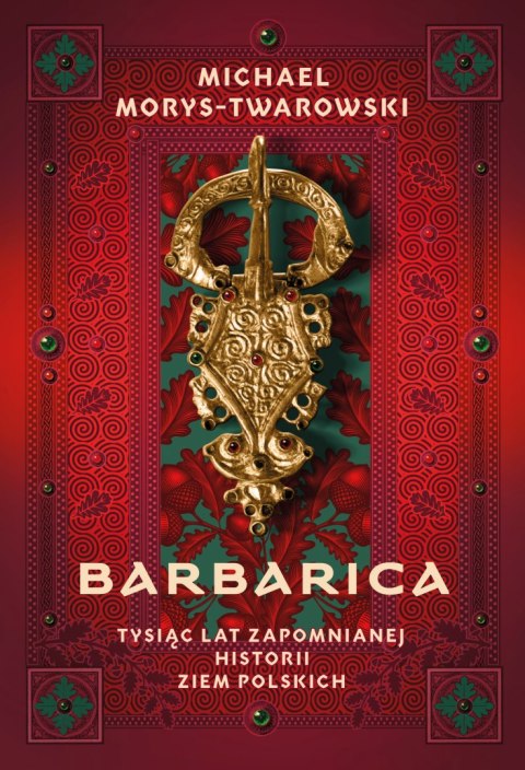 Barbarica. Tysiąc lat zapomnianej historii ziem polskich Barbarica. Tysiąc lat zapomnianej historii ziem polskich