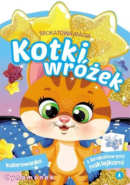 Cynamonek. Kotki wróżek. Brokatowa magia Cynamonek. Kotki wróżek. Brokatowa magia