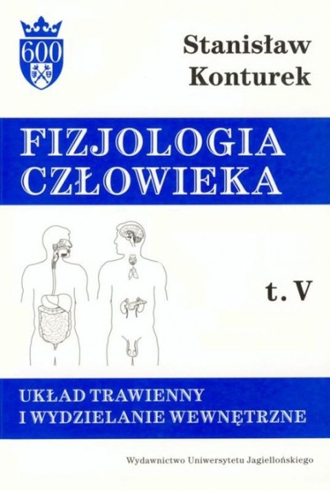 Fizjologia człowieka układ trawienny i wydzielanie wewnętrzne Tom 5 Fizjologia człowieka układ trawienny i wydzielanie wewnętrzne Tom 5