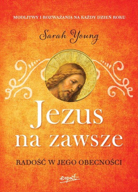 Jezus na zawsze. Radość w Jego obecności wyd. 2 Jezus na zawsze. Radość w Jego obecności wyd. 2
