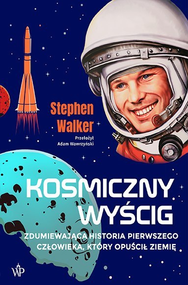 Kosmiczny wyścig. Historia pierwszego człowieka, który opuścił Ziemię Kosmiczny wyścig. Historia pierwszego człowieka, który opuścił Ziemię