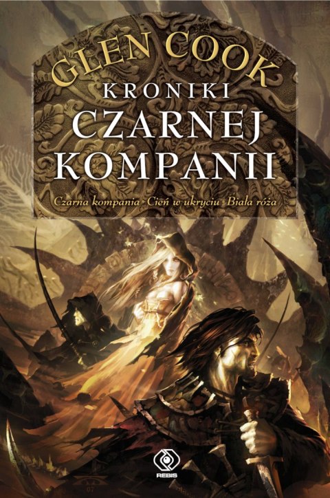 Kroniki Czarnej Kompanii. Czarna Kompania. Tom 1 wyd. 2023 Kroniki Czarnej Kompanii. Czarna Kompania. Tom 1 wyd. 2023