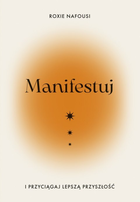 Manifestuj i przyciągaj lepszą przyszłość Manifestuj i przyciągaj lepszą przyszłość