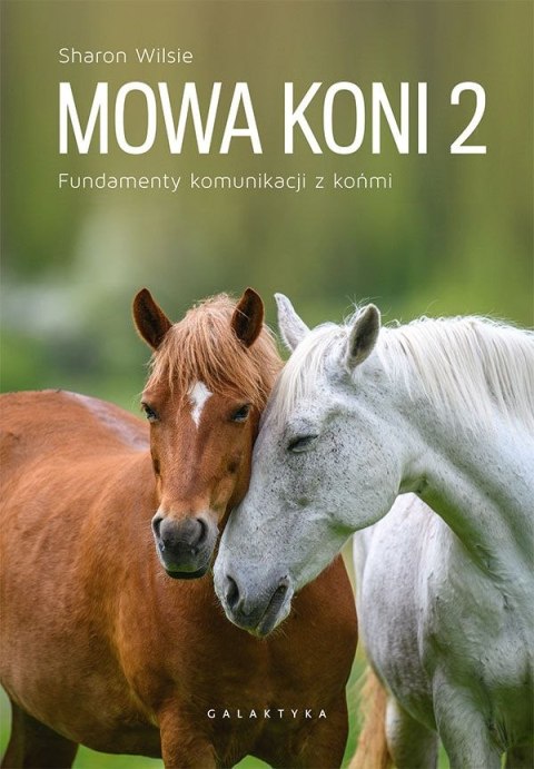 Mowa koni 2. Fundamenty komunikacji z końmi Mowa koni 2. Fundamenty komunikacji z końmi