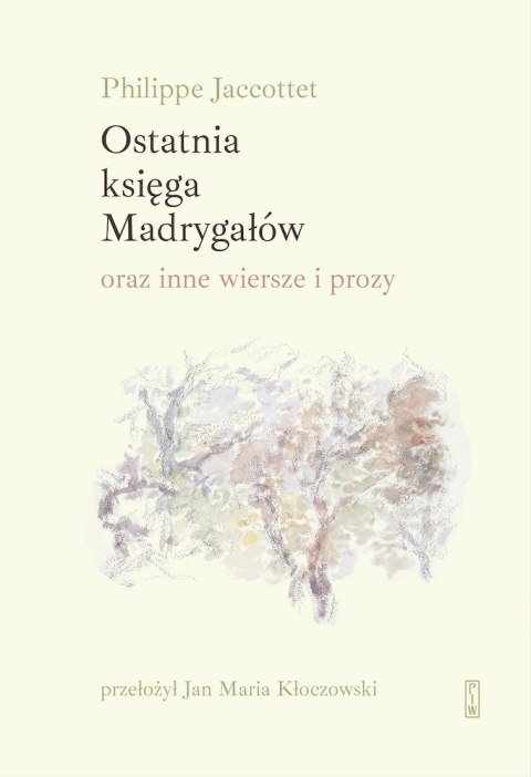 Ostatnia księga Madrygałów oraz inne prozy i wiersze z lat 2001-2018 Ostatnia księga Madrygałów oraz inne prozy i wiersze z lat 2001-2018