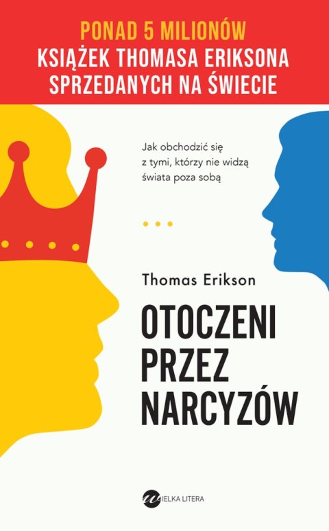 Otoczeni przez narcyzów. Jak obchodzić się z tymi, którzy nie widzą świata poza sobą wyd. 2023 Otoczeni przez narcyzów. Jak obchodzić się z tymi, którzy nie widzą świata poza sobą wyd. 2023