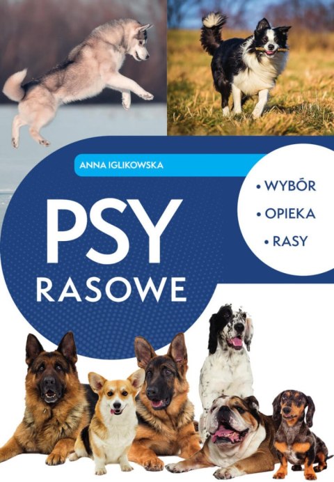 Psy rasowe. Wybór, opieka, rasy Psy rasowe. Wybór, opieka, rasy