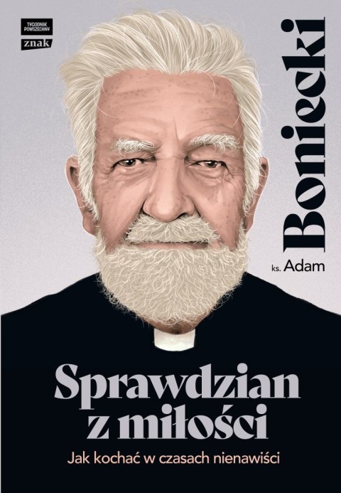 Sprawdzian z miłości. Jak kochać w czasach nienawiści Sprawdzian z miłości. Jak kochać w czasach nienawiści
