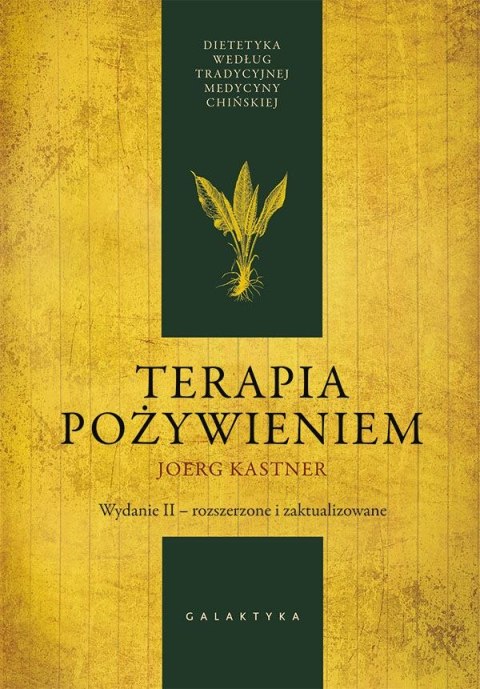 Terapia pożywieniem. Dietetyka według tradycyjnej medycyny chińskiej wyd. 2023 Terapia pożywieniem. Dietetyka według tradycyjnej medycyny chińskiej wyd. 2023