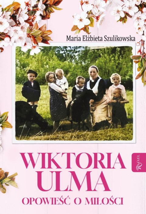 Wiktoria Ulma. Opowieść o miłości Wiktoria Ulma. Opowieść o miłości