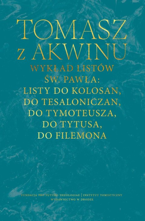 Wykład listów św. Pawła: Listy do Kolosan, Tesaloniczan, Tymoteusza, Tytusa, Filemona Wykład listów św. Pawła: Listy do Kolosan, Tesaloniczan, Tymoteusza, Tytusa, Filemona