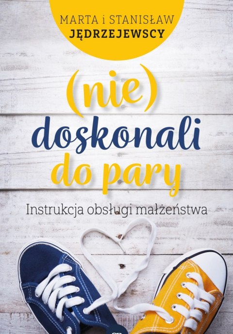 (nie) doskonali do pary. Instrukcja obsługi małżeństwa (nie) doskonali do pary. Instrukcja obsługi małżeństwa